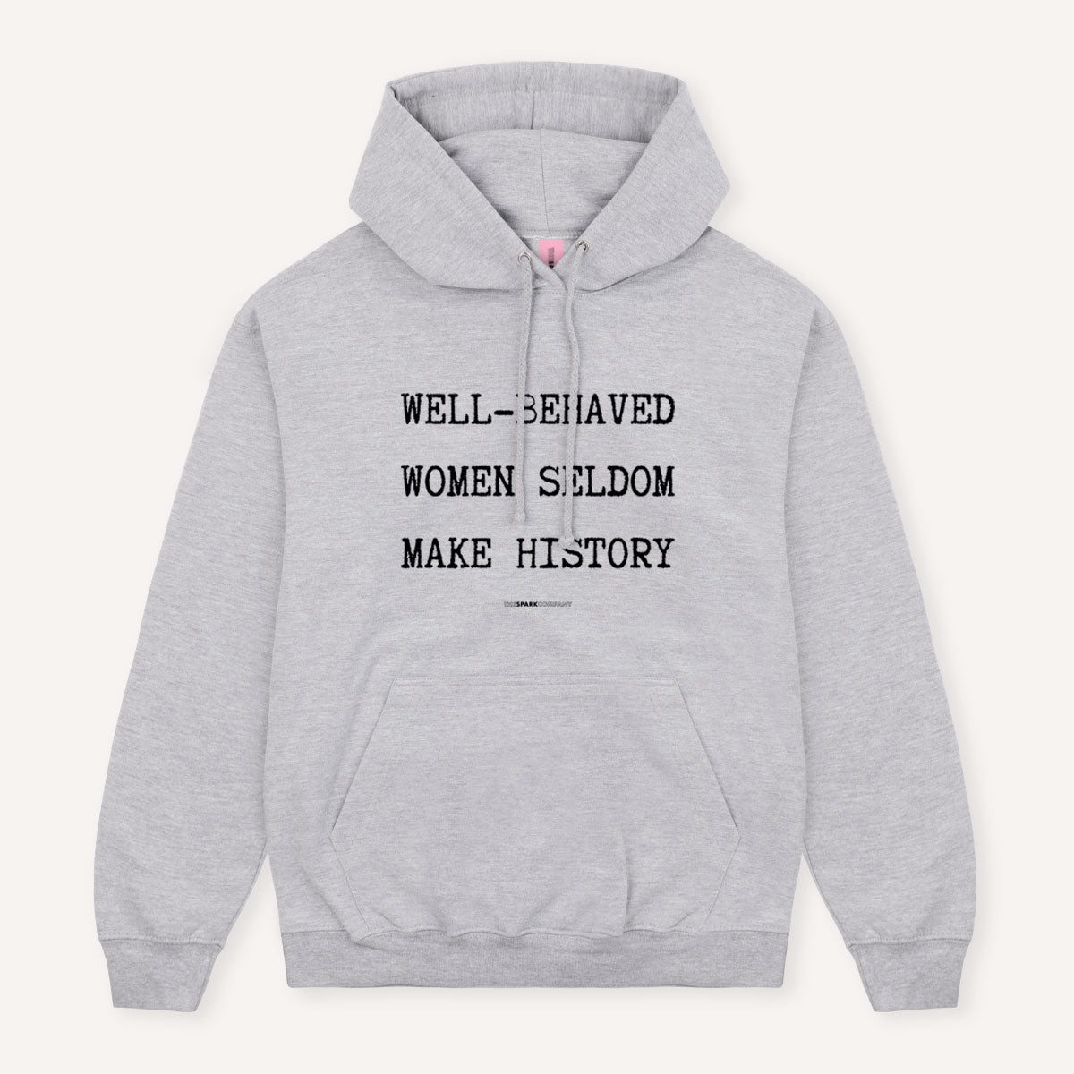 Well-Behaved Women Seldom Make History Hoodie-Feminist Apparel, Feminist Clothing, Feminist Hoodie, JH001-The Spark Company