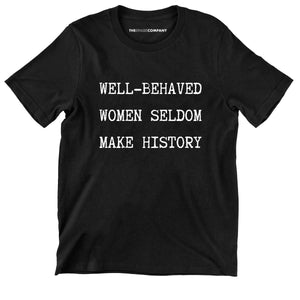 Well Behaved Women Seldom Make History Kids T-Shirt-Feminist Apparel, Feminist Clothing, Feminist Kids T Shirt, MiniCreator-The Spark Company