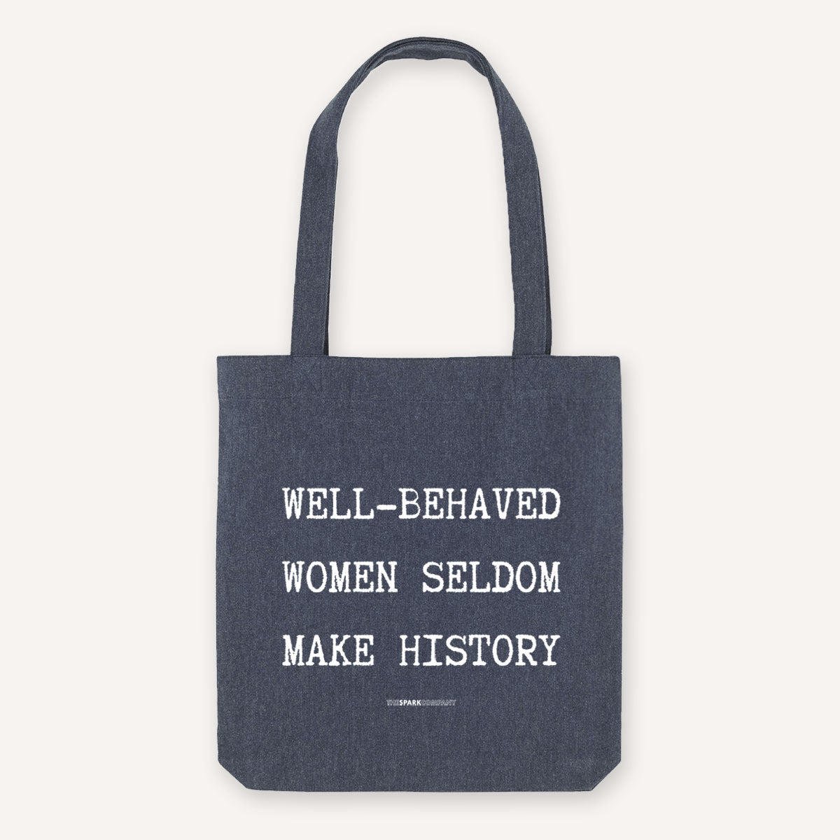 Well Behaved Women Seldom Make History Strong as Hell Tote Bag-Feminist Apparel, Feminist Gift, Feminist Tote Bag-The Spark Company