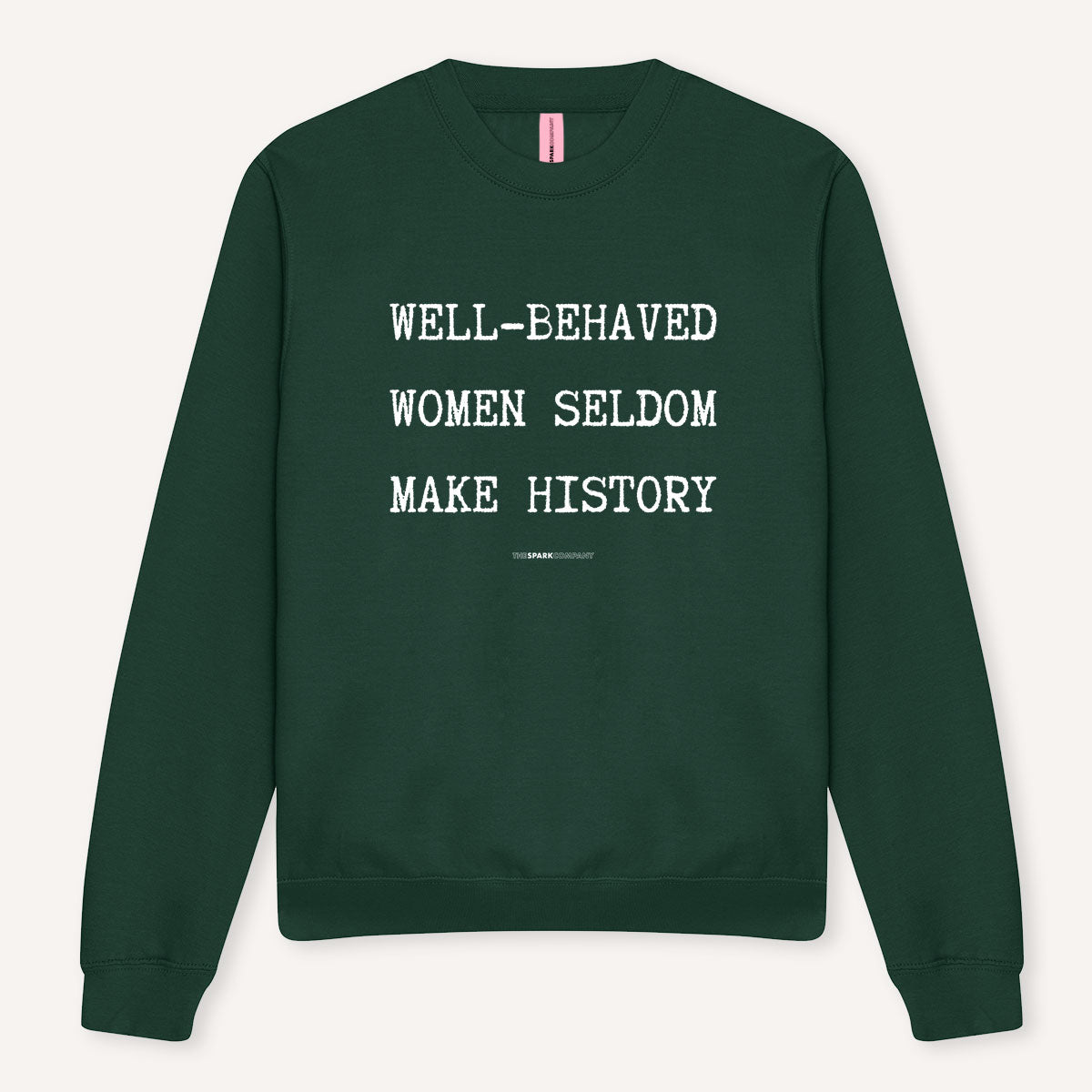 Well-Behaved Women Seldom Make History Sweatshirt-Feminist Apparel, Feminist Clothing, Feminist Sweatshirt, JH030-The Spark Company