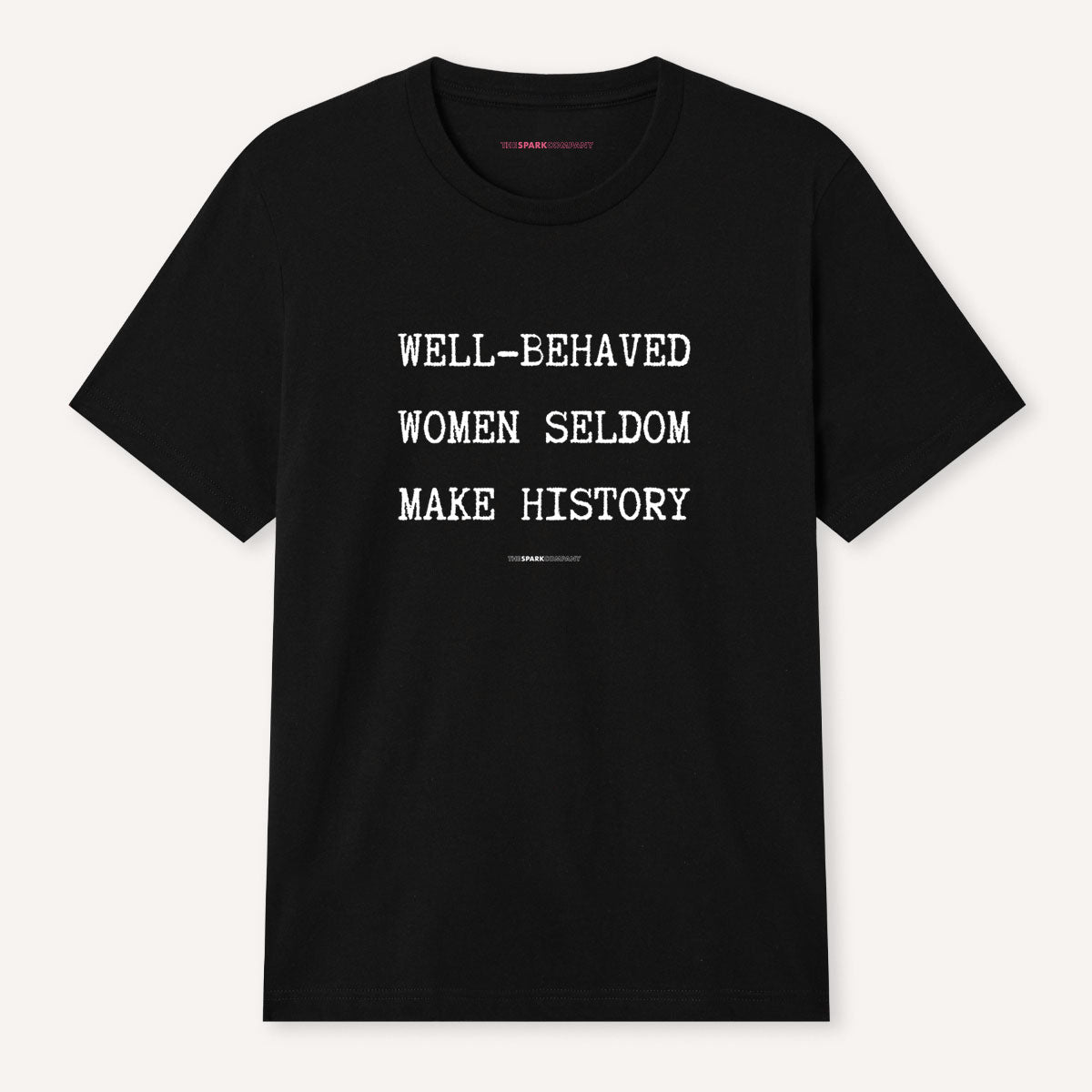 Well Behaved Women Seldom Make History T-Shirt-Feminist Apparel, Feminist Clothing, Feminist T Shirt, BC3001-The Spark Company