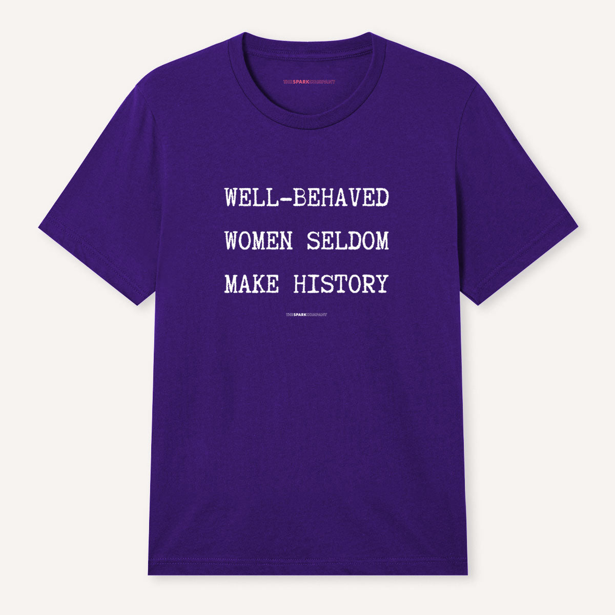 Well Behaved Women Seldom Make History T-Shirt-Feminist Apparel, Feminist Clothing, Feminist T Shirt, BC3001-The Spark Company