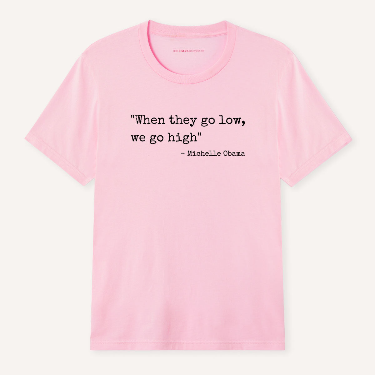 When They Go Low We Go High T-Shirt-Feminist Apparel, Feminist Clothing, Feminist T Shirt, BC3001-The Spark Company