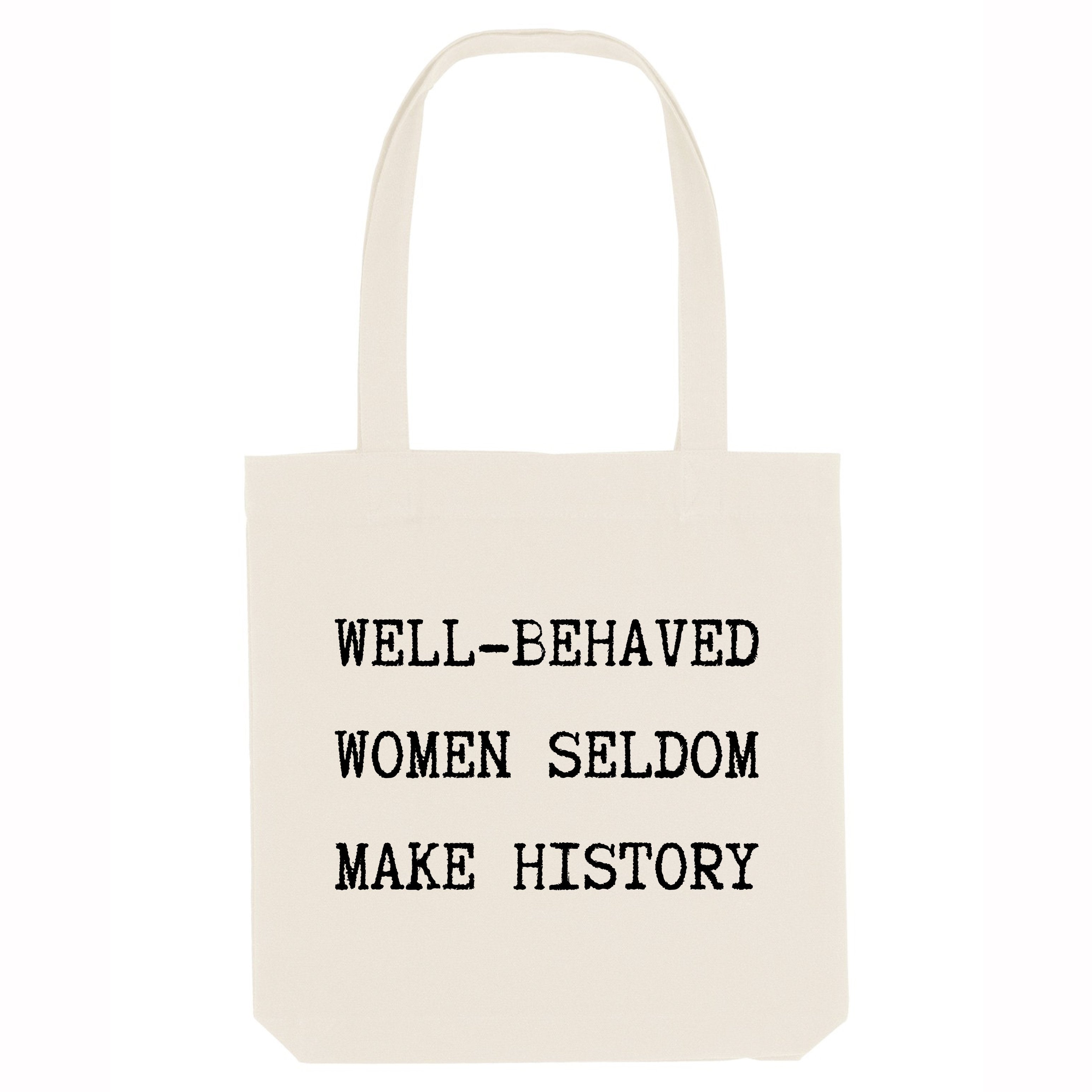 Well Behaved Women Seldom Make History Strong as Hell Tote Bag-Feminist Apparel, Feminist Gift, Feminist Tote Bag-The Spark Company