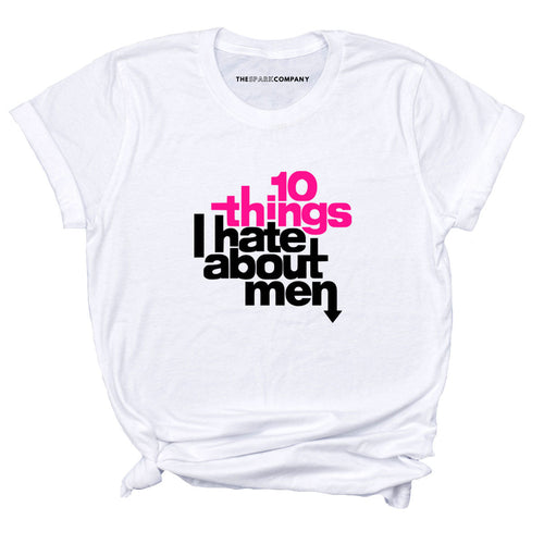 10 Things I Hate About Men Parody T-Shirt-Feminist Apparel, Feminist Clothing, Feminist T Shirt, BC3001-The Spark Company