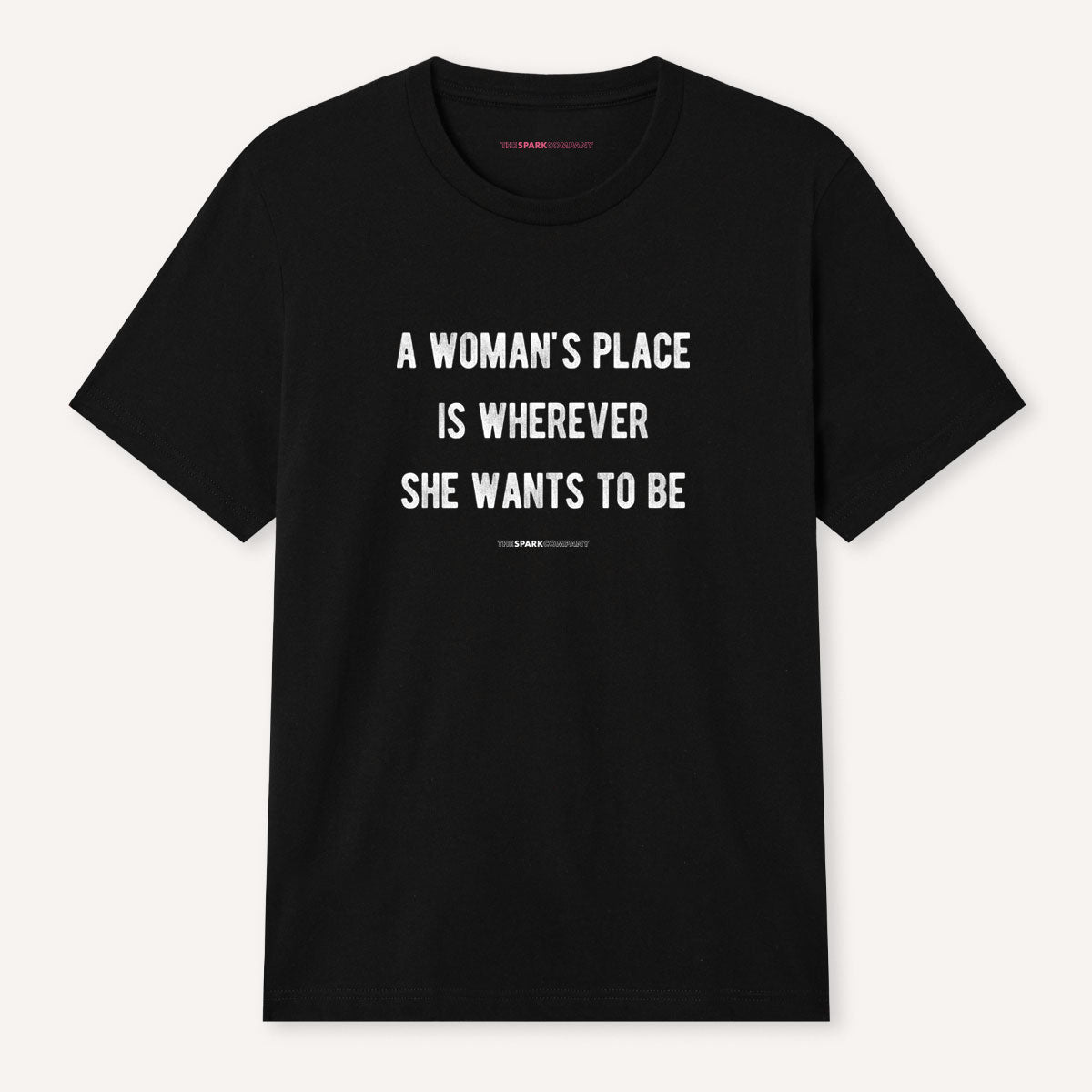 A Woman's Place T-Shirt-Feminist Apparel, Feminist Clothing, Feminist T Shirt, BC3001-The Spark Company