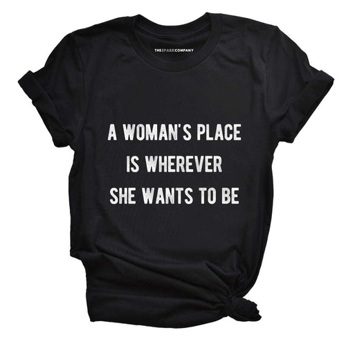 A Woman's Place T-Shirt-Feminist Apparel, Feminist Clothing, Feminist T Shirt, BC3001-The Spark Company