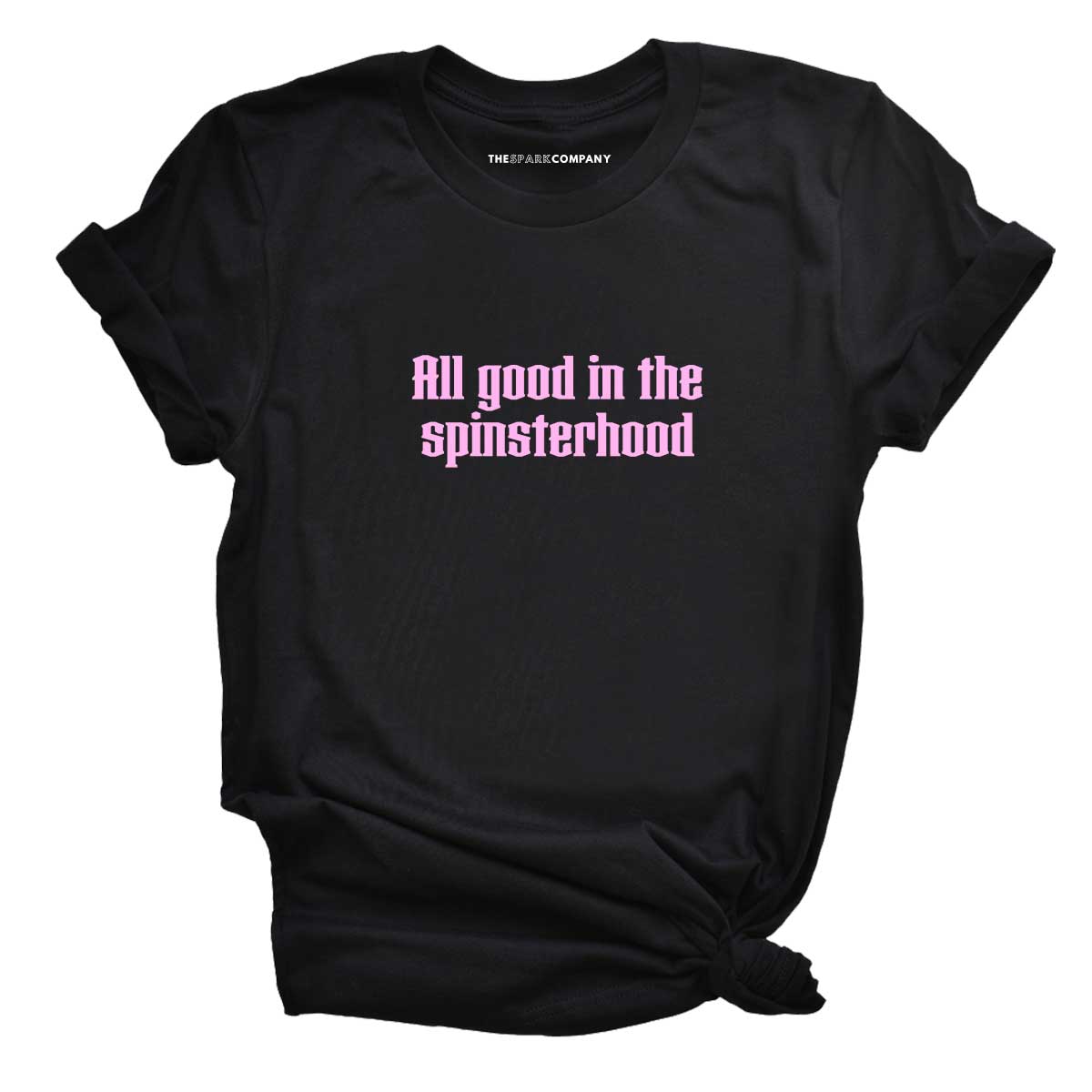All Good In The Spinsterhood T-Shirt-Feminist Apparel, Feminist Clothing, Feminist T Shirt, BC3001-The Spark Company