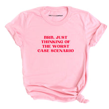 Load image into Gallery viewer, BRB, Just Thinking Of The Worst Case Scenario T-Shirt-Feminist Apparel, Feminist Clothing, Feminist T Shirt, BC3001-The Spark Company