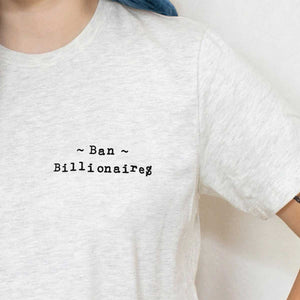 Ban Billionaires T-shirt-Feminist Apparel, Feminist Clothing, Feminist T Shirt, BC3001-The Spark Company