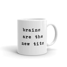 Load image into Gallery viewer, Brains Are The New Tits Mug-Feminist Apparel, Feminist Gift, Feminist Coffee Mug, 11oz White Ceramic-The Spark Company