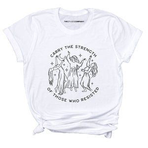 Carry The Strength Of Those Who Resisted T-Shirt-Feminist Apparel, Feminist Clothing, Feminist T Shirt, BC3001-The Spark Company