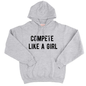 Compete Like A Girl Hoodie-Feminist Apparel, Feminist Clothing, Feminist Hoodie, JH001-The Spark Company