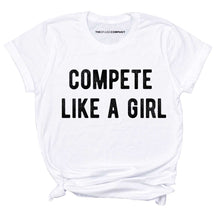 Load image into Gallery viewer, Compete Like A Girl T-Shirt-Feminist Apparel, Feminist Clothing, Feminist T Shirt, BC3001-The Spark Company