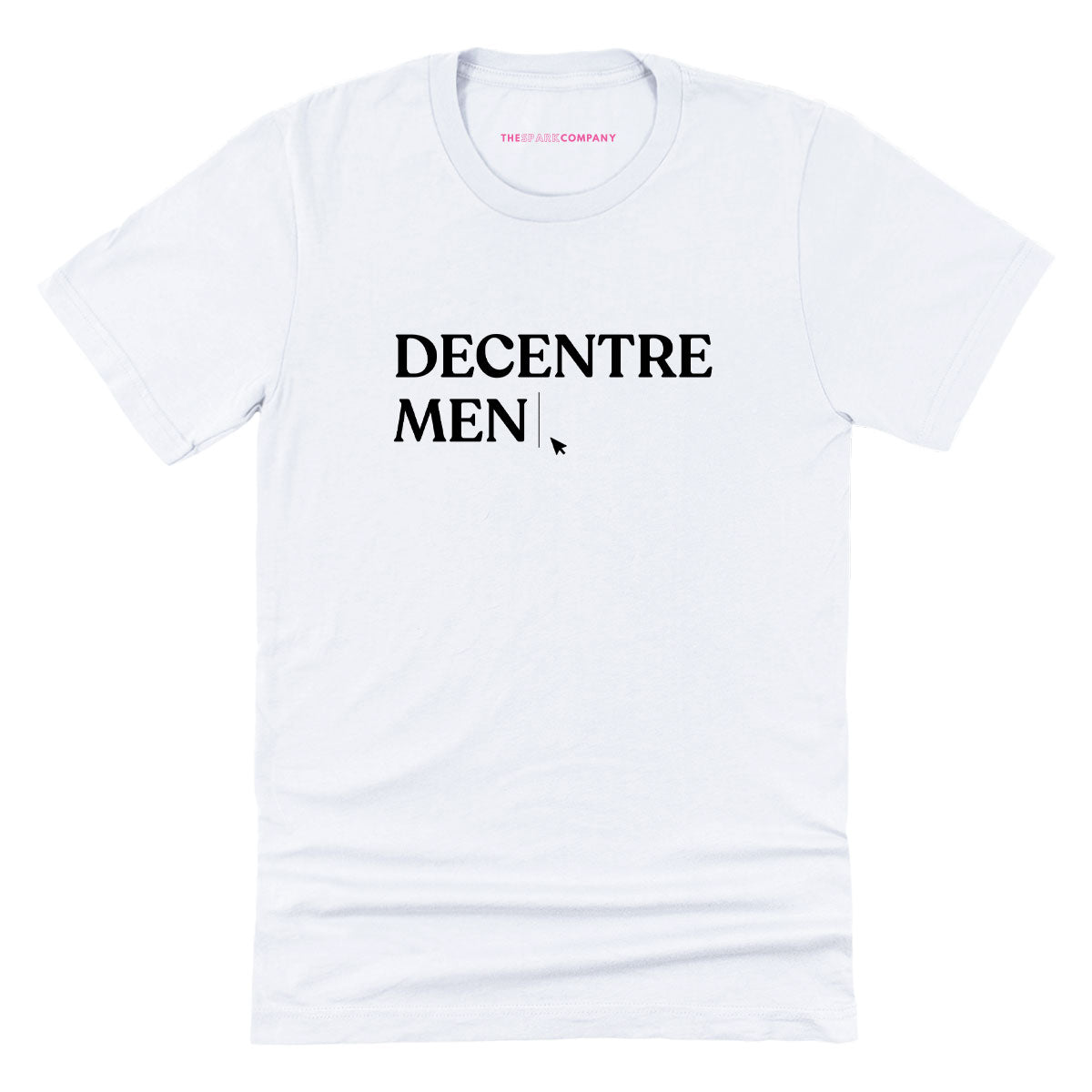Decentre Men T-Shirt-Feminist Apparel, Feminist Clothing, Feminist T Shirt, BC3001-The Spark Company