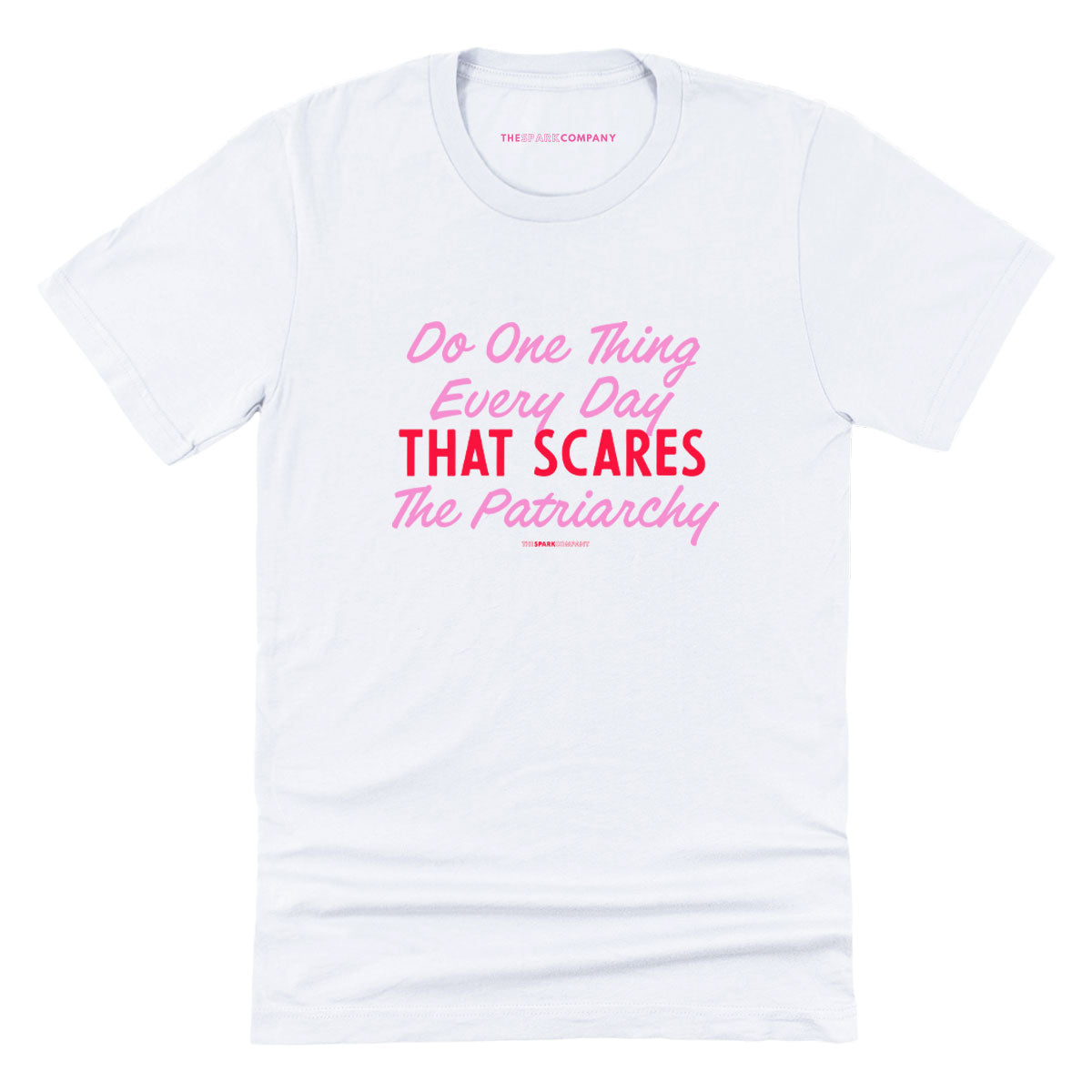 Do One Thing Every Day That Scares The Patriarchy T-Shirt-Feminist Apparel, Feminist Clothing, Feminist T Shirt, BC3001-The Spark Company
