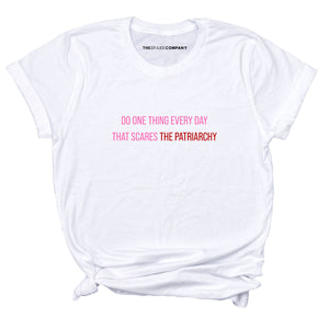 Do One Thing Every Day That Scares The Patriarchy T-Shirt-Feminist Apparel, Feminist Clothing, Feminist T Shirt, BC3001-The Spark Company