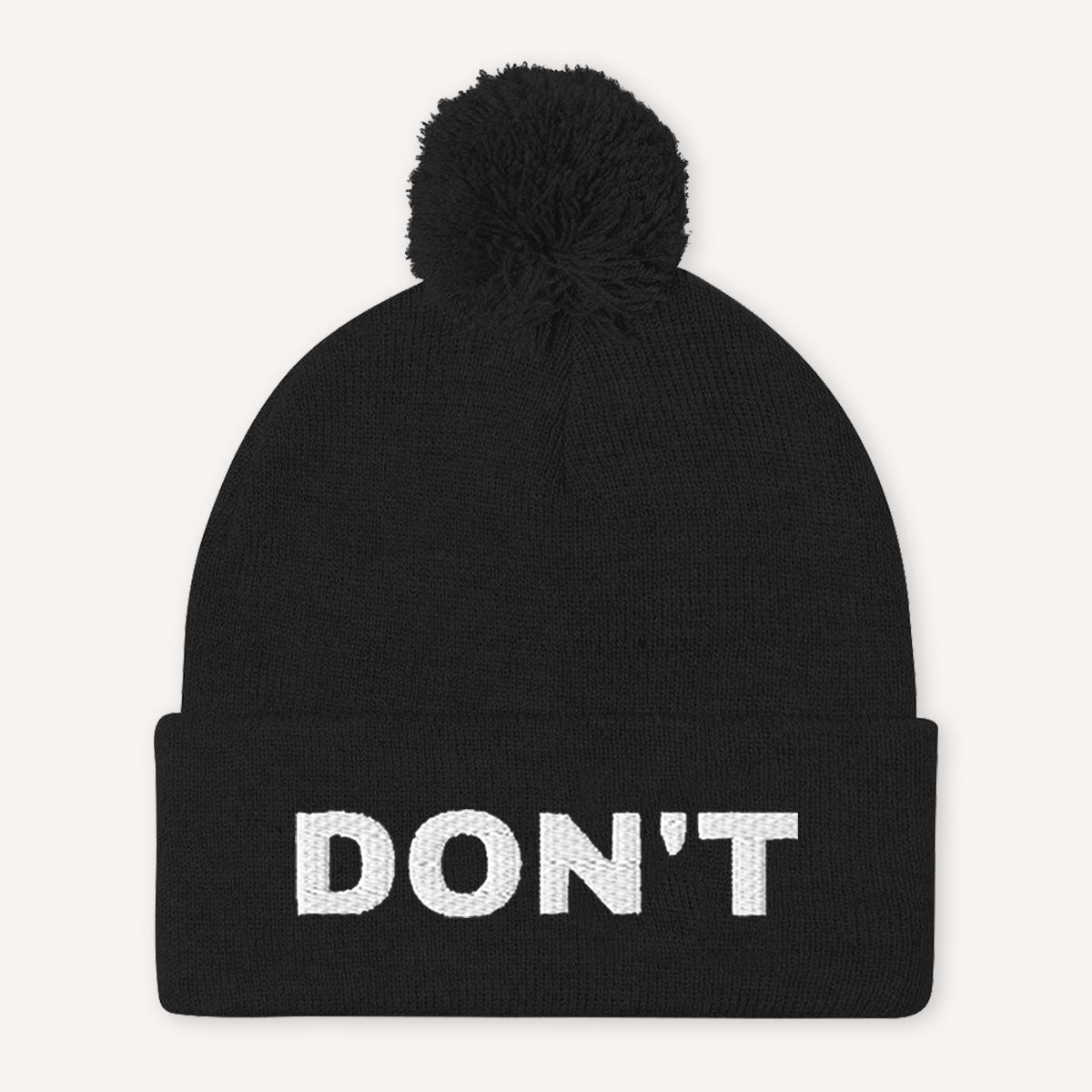 Dont Embroidered Pom Pom Beanie Hat