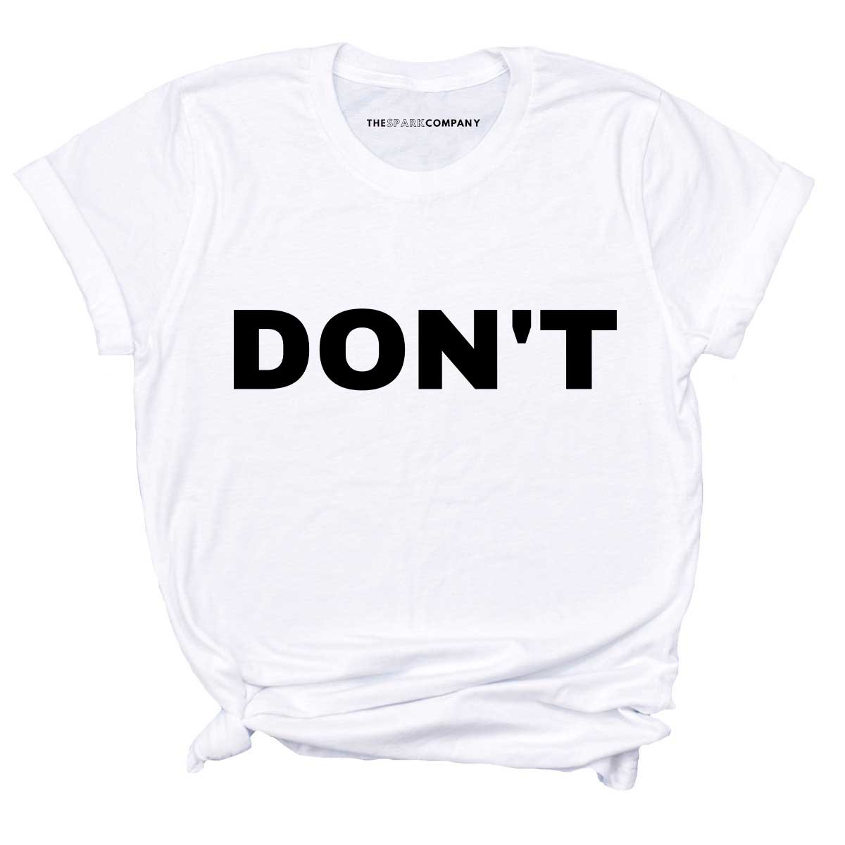 Don't T-Shirt | The Spark Company