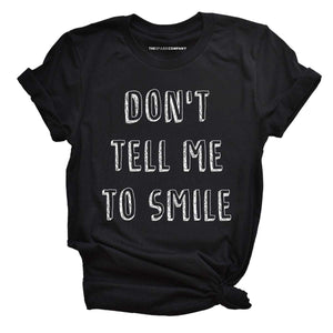 Don't Tell Me To Smile T-Shirt-Feminist Apparel, Feminist Clothing, Feminist T Shirt, BC3001-The Spark Company