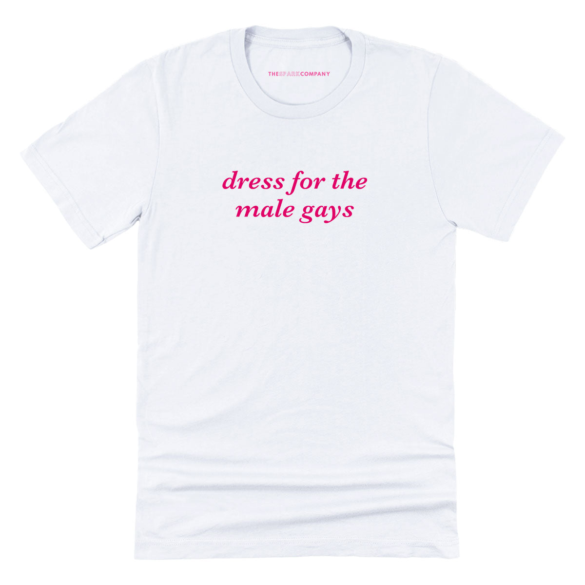 Dress For The Male Gays T-Shirt-Feminist Apparel, Feminist Clothing, Feminist T Shirt, BC3001-The Spark Company