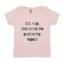 Load image into Gallery viewer, Eat, Nap, Dismantle The Patriarchy, Repeat Baby T-Shirt-Feminist Apparel, Feminist Clothing, Feminist Baby T Shirt, EPB01-The Spark Company