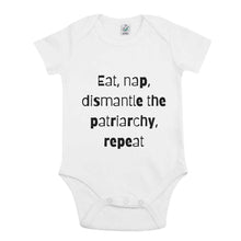 Load image into Gallery viewer, Eat, Nap, Dismantle The Patriarchy, Repeat Babygrow-Feminist Apparel, Feminist Clothing, Feminist Baby Onesie, EPB02-The Spark Company