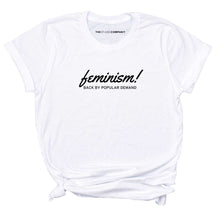 Load image into Gallery viewer, Feminism Back By Popular Demand T-Shirt-Feminist Apparel, Feminist Clothing, Feminist T Shirt, BC3001-The Spark Company