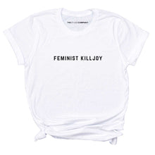 Load image into Gallery viewer, Feminist Killjoy T-Shirt-Feminist Apparel, Feminist Clothing, Feminist T Shirt, BC3001-The Spark Company