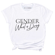 Load image into Gallery viewer, Gender: What A Drag T-Shirt-LGBT Apparel, LGBT Clothing, LGBT T Shirt, BC3001-The Spark Company