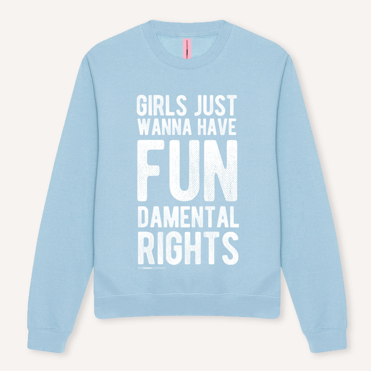 Girls Just Wanna Have Fundamental Rights Sweatshirt-Feminist Apparel, Feminist Clothing, Feminist Sweatshirt, JH030-The Spark Company