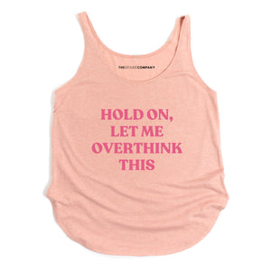 Hold On, Let Me Overthink This Festival Tank Top-Feminist Apparel, Feminist Clothing, Feminist Tank, NL5033-The Spark Company