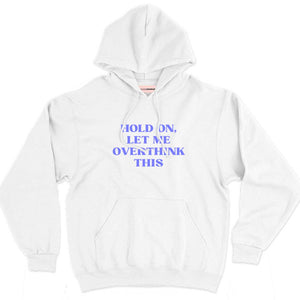 Hold On, Let Me Overthink This Hoodie-Feminist Apparel, Feminist Clothing, Feminist Hoodie, JH001-The Spark Company