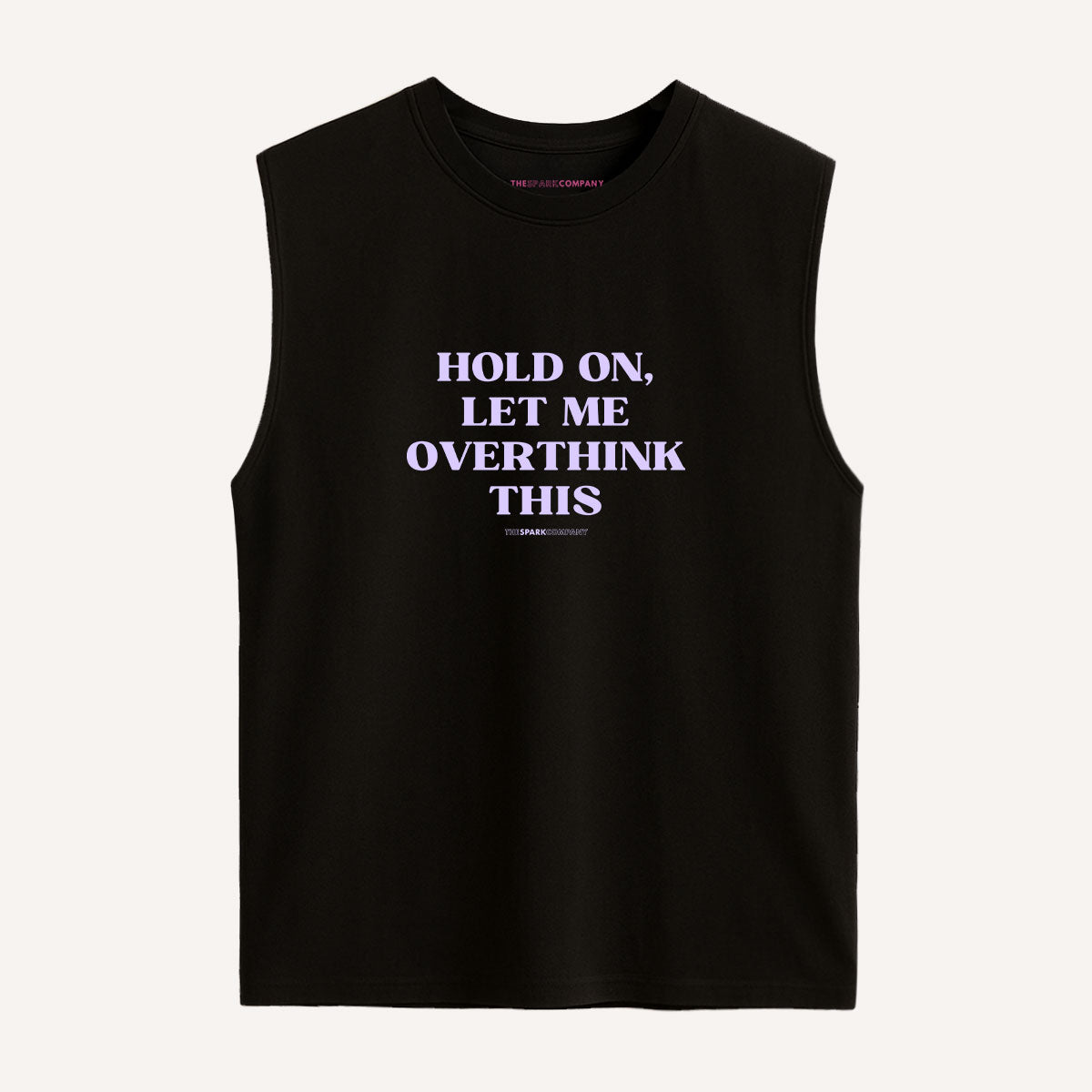 Hold On, Let Me Overthink This Sleeveless T-Shirt-Feminist Apparel, Feminist Clothing, Feminist Sleeveless T Shirt, EP01S-The Spark Company