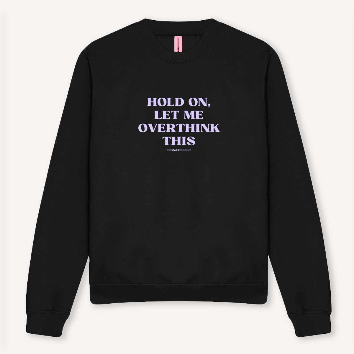 Hold On, Let Me Overthink This Sweatshirt-Feminist Apparel, Feminist Clothing, Feminist Sweatshirt, JH030-The Spark Company