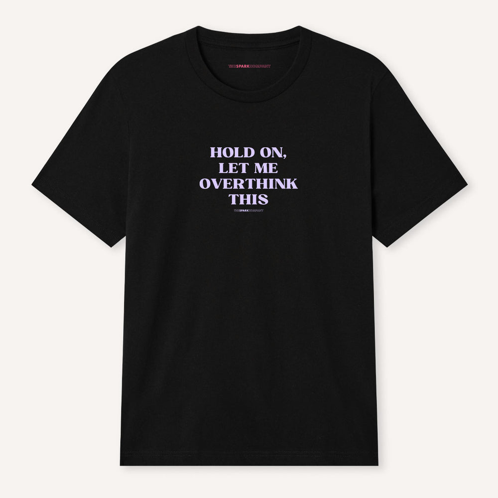Example: Hold On Let Me Overthink This T Shirt