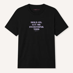 Example: Hold On Let Me Overthink This T Shirt