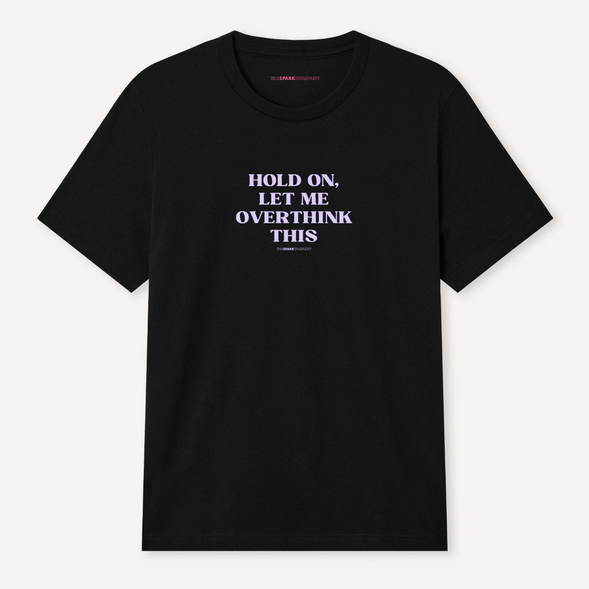 Hold On, Let Me Overthink This T-Shirt-Feminist Apparel, Feminist Clothing, Feminist T Shirt, BC3001-The Spark Company