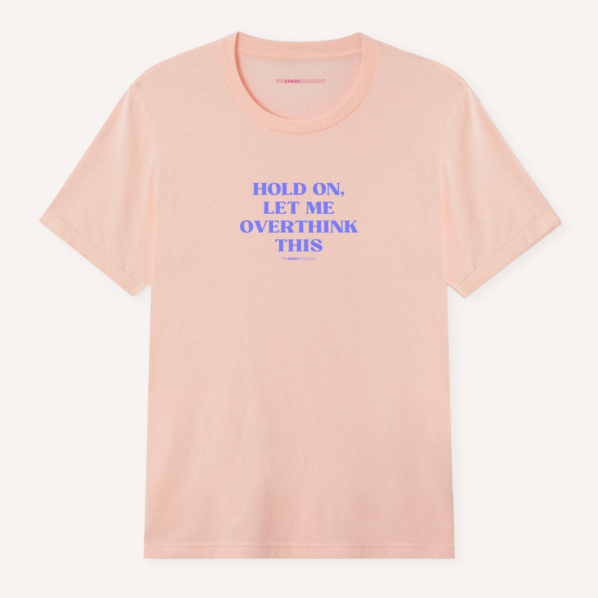 Hold On, Let Me Overthink This T-Shirt-Feminist Apparel, Feminist Clothing, Feminist T Shirt, BC3001-The Spark Company