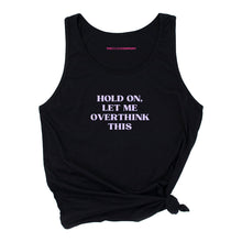 Load image into Gallery viewer, Hold On, Let Me Overthink This Tank Top-Feminist Apparel, Feminist Clothing, Feminist Tank, 03980-The Spark Company