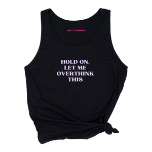 Hold On, Let Me Overthink This Tank Top-Feminist Apparel, Feminist Clothing, Feminist Tank, 03980-The Spark Company