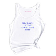 Load image into Gallery viewer, Hold On, Let Me Overthink This Tank Top-Feminist Apparel, Feminist Clothing, Feminist Tank, 03980-The Spark Company