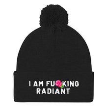 Load image into Gallery viewer, I Am F*cking Radiant Embroidered Pom Pom Beanie Hat-Feminist Apparel, Feminist Gift, Feminist Beanie Hat BB426-The Spark Company