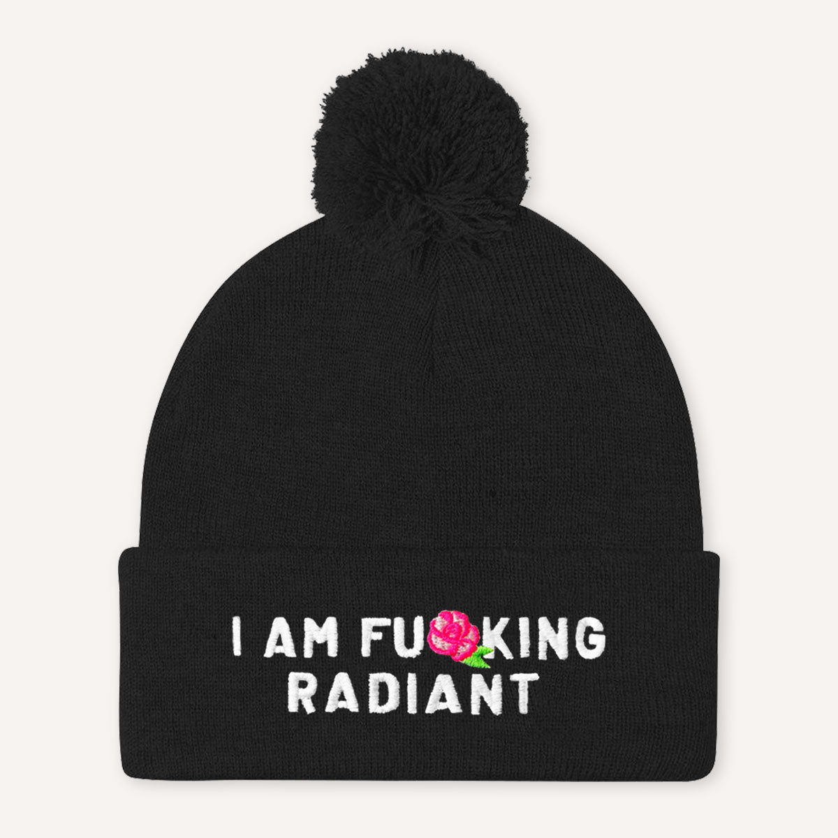 I Am F*cking Radiant Embroidered Pom Pom Beanie Hat-Feminist Apparel, Feminist Gift, Feminist Beanie Hat BB426-The Spark Company