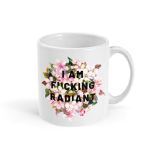 Load image into Gallery viewer, I Am F*cking Radiant Mug-Feminist Apparel, Feminist Gift, Feminist Coffee Mug, 11oz White Ceramic-The Spark Company