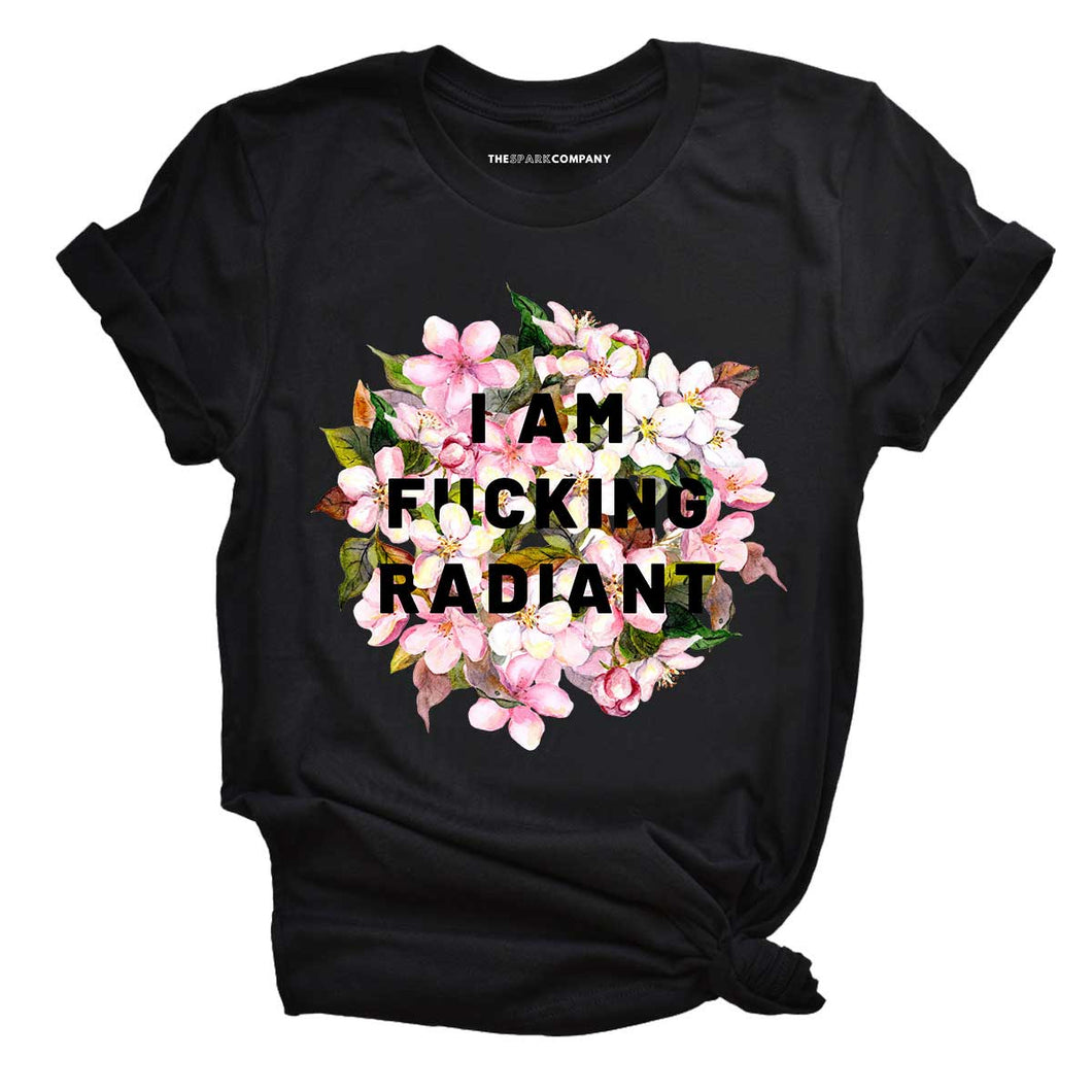 I Am F*cking Radiant T-Shirt-Feminist Apparel, Feminist Clothing, Feminist T Shirt, BC3001-The Spark Company