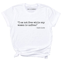 Load image into Gallery viewer, I Am Not Free While Any Woman Is Unfree T-Shirt-Feminist Apparel, Feminist Clothing, Feminist T Shirt, BC3001-The Spark Company
