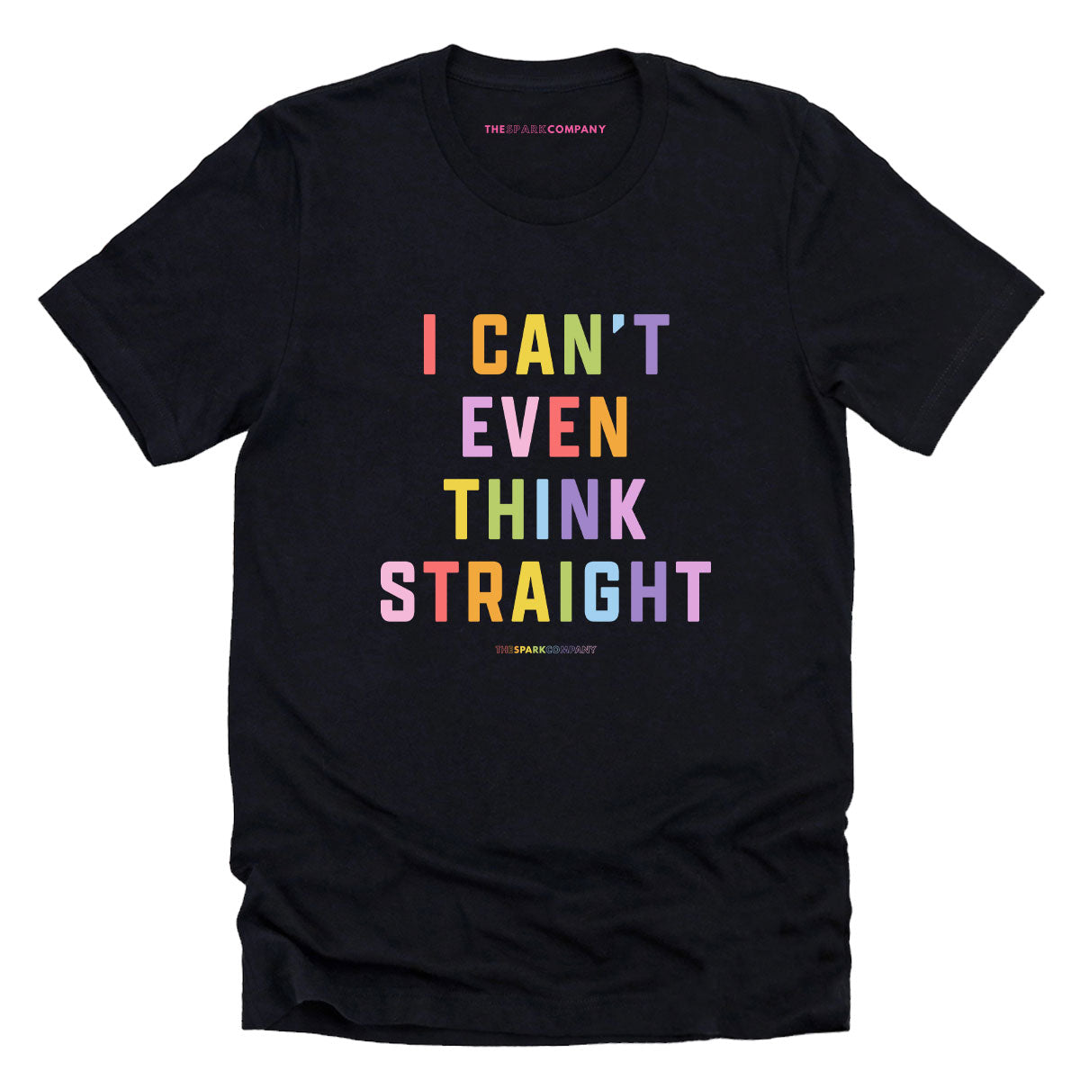 I Can't Even Think Straight T-Shirt-LGBT Apparel, LGBT Clothing, LGBT T Shirt, BC3001-The Spark Company