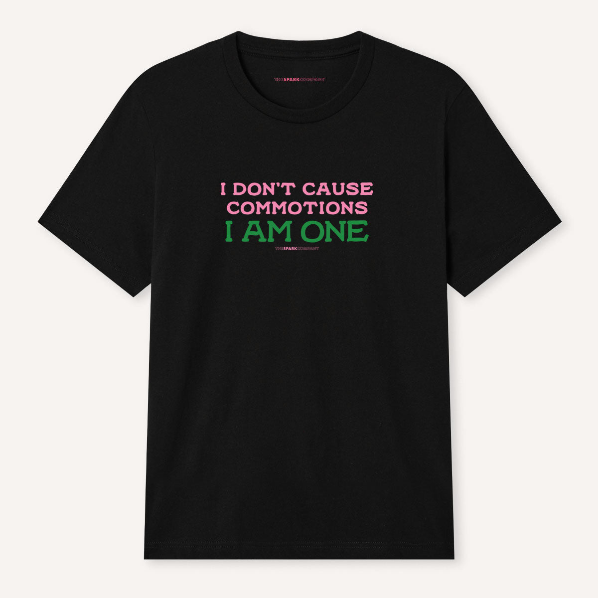 I Don't Cause Commotions, I Am One T-Shirt-Feminist Apparel, Feminist Clothing, Feminist T Shirt, BC3001-The Spark Company