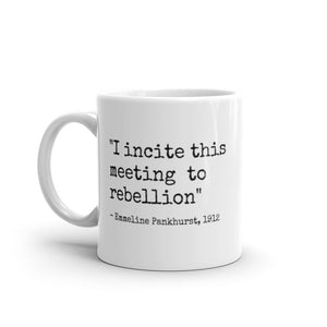 I Incite This Meeting To Rebellion Mug-Feminist Apparel, Feminist Gift, Feminist Coffee Mug, 11oz White Ceramic-The Spark Company